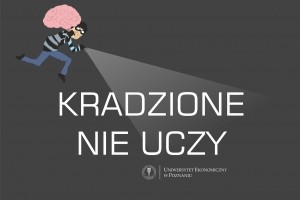 Kradzione nie uczy - akcja na Uniwersytecie Ekonomicznym w Poznaniu