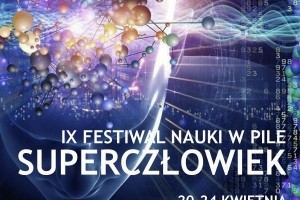 SUPERCZŁOWIEK tematem IX Festiwalu Nauki w PWSZ w Pile