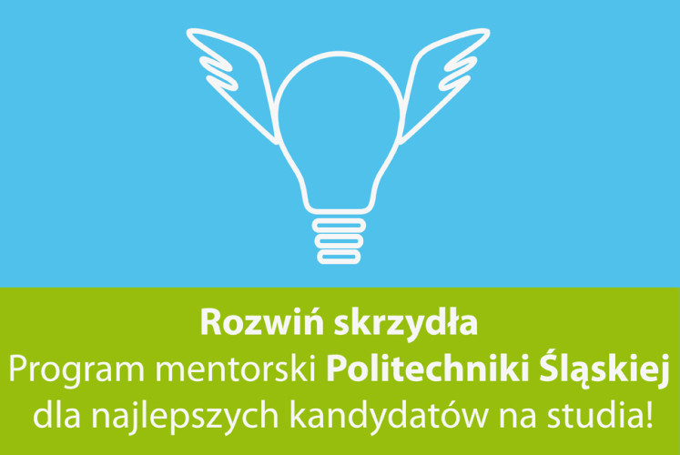 ​Rozwiń skrzydła! - program mentorski dla kandydatów na studia na Politechnice Śląskiej