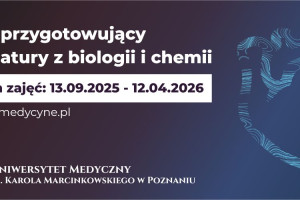 Kurs do matury z biologii i chemii na Uniwersytecie Medycznym w Poznaniu