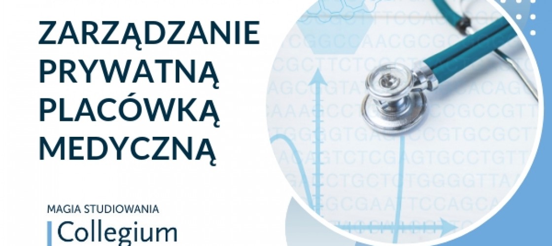 Nowoczesne zarządzanie prywatną placówką ochrony zdrowia w Collegium Civitas