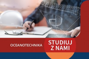 ​Oceanotechnika w Akademii Morskiej w Szczecinie - prawdziwy ocean możliwości