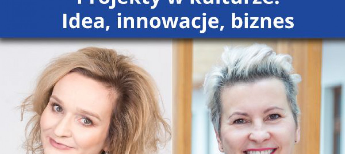 „Projekty w kulturze. Idea, innowacje, biznes” – nowe studia podyplomowe