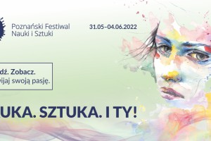 ​XXV. Edycja Poznańskiego Festiwalu Nauki i Sztuki