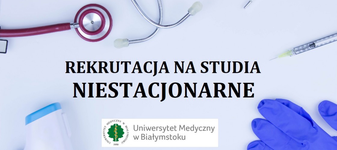 ​Rekrutacja na studia niestacjonarne na Uniwersytecie Medycznym w Białymstoku