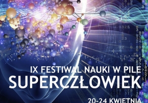SUPERCZŁOWIEK tematem IX Festiwalu Nauki w PWSZ w Pile
