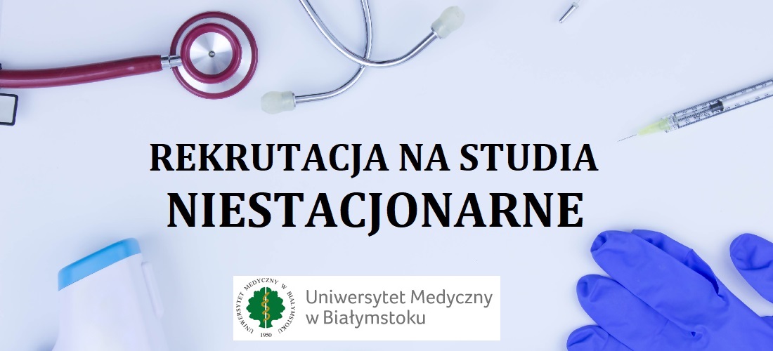 ​Rekrutacja na studia niestacjonarne na Uniwersytecie Medycznym w Białymstoku