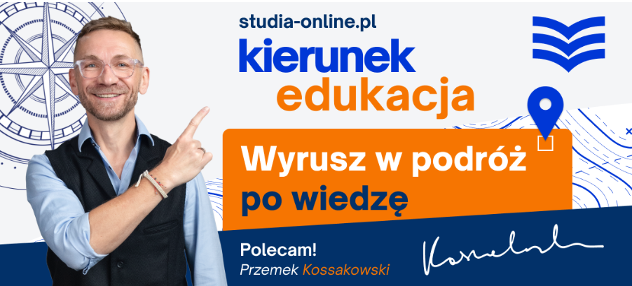 Kierunek: edukacja! Wyrusz w podróż po wiedzę z Przemkiem Kossakowskim